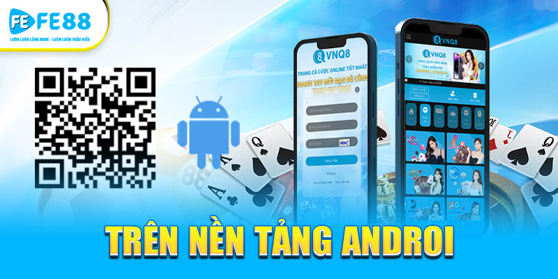 Tải nhanh FE88 trên điên thoại Androi