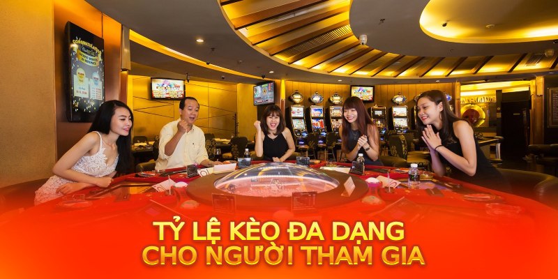 Tỷ lệ kèo đa dạng cho người tham gia